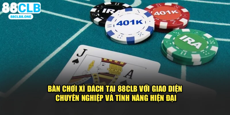 Bàn chơi xì dách tại 88CLB với giao diện chuyên nghiệp và tính năng hiện đại