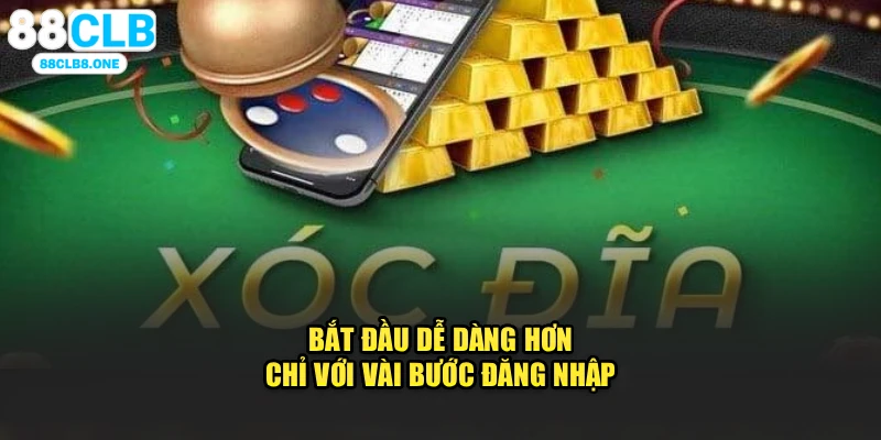 Bắt đầu dễ dàng hơn chỉ với vài bước đăng nhập 