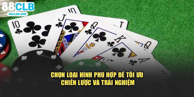 Chọn loại hình phù hợp để tối ưu chiến lược và trải nghiệm