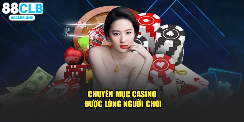 Chuyên mục casino được lòng người chơi