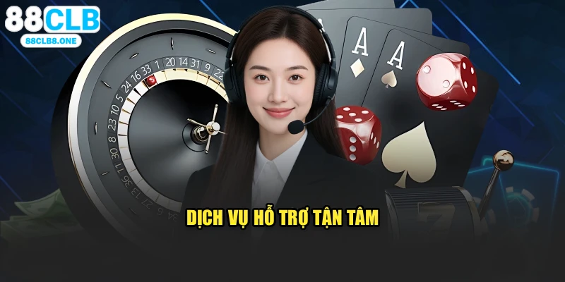Dịch vụ hỗ trợ tận tâm