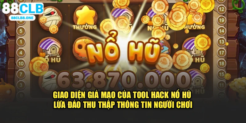 Giao diện giả mạo của tool hack nổ hũ lừa đảo thu thập thông tin người chơi