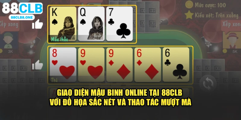 Giao diện mậu binh online tại 88CLB với đồ họa sắc nét và thao tác mượt mà