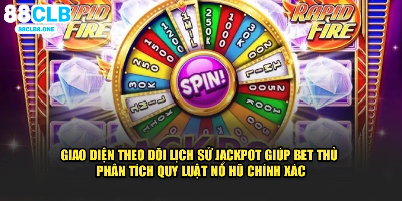 Giao diện theo dõi lịch sử jackpot giúp bet thủ phân tích quy luật nổ hũ chính xác