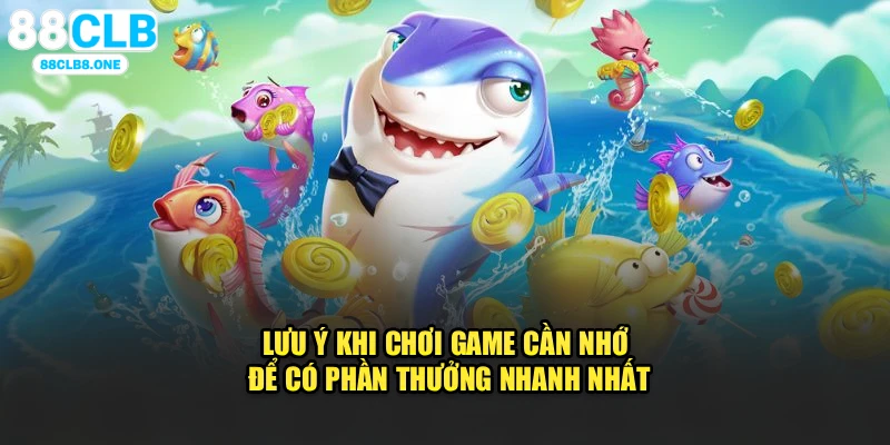 Lưu ý khi chơi game cần nhớ để có phần thưởng nhanh nhất