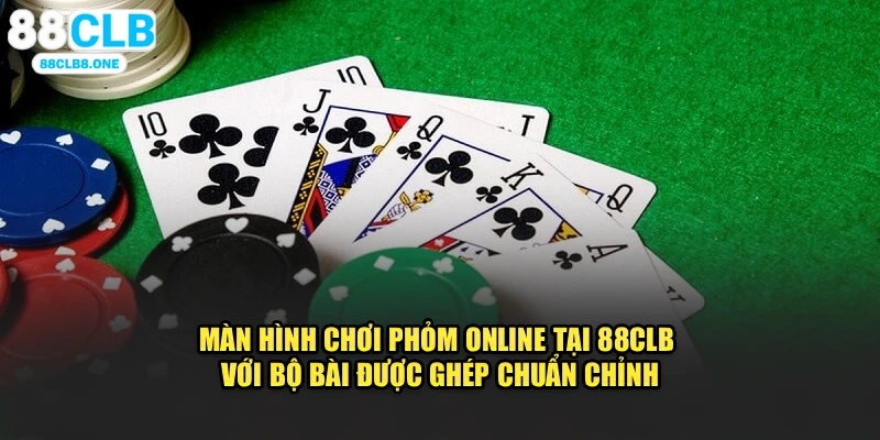 Màn hình chơi phỏm online tại 88CLB với bộ bài được ghép chuẩn chỉnh