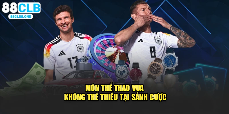 Môn thể thao vua không thể thiếu tại sảnh cược