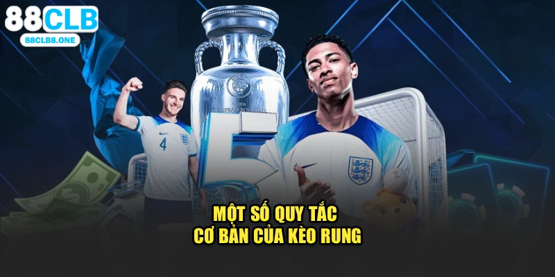 Một số quy tắc cơ bản của kèo rung