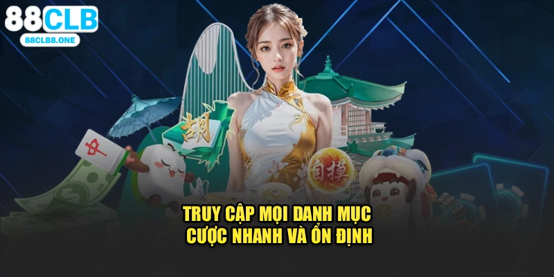 Truy cập mọi danh mục cược nhanh và ổn định
