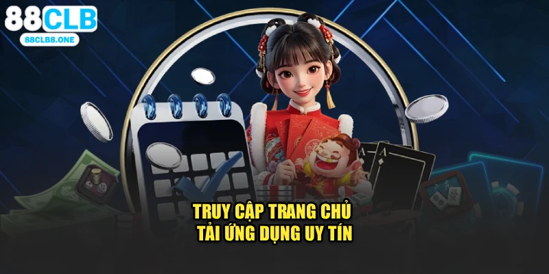 Truy cập trang chủ tải ứng dụng uy tín