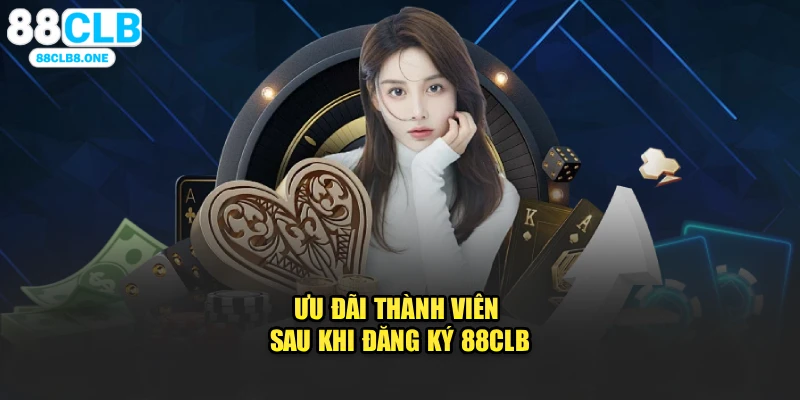 Ưu đãi thành viên sau khi đăng ký 88CLB