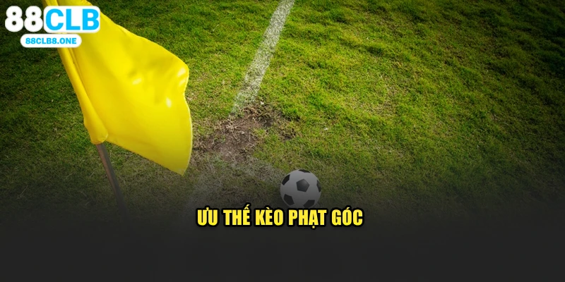 Ưu thế kèo phạt góc 