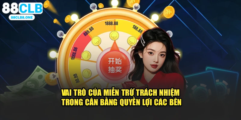Vai trò của miễn trừ trách nhiệm trong cân bằng quyền lợi các bên