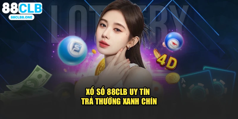 Xổ số 88CLB uy tín trả thưởng xanh chín